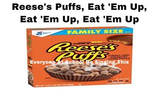 Video thumbnail of "Reeses’s Puffs, Eat ‘Em Up"