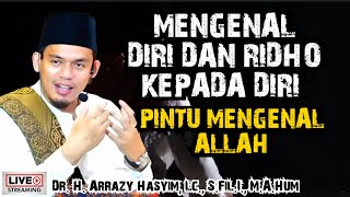 MENGENAL DIRI DAN RIDHO KEPADA DIRI PINTU MENGENAL ALLAH - BUYA ARRAZY HASYIM