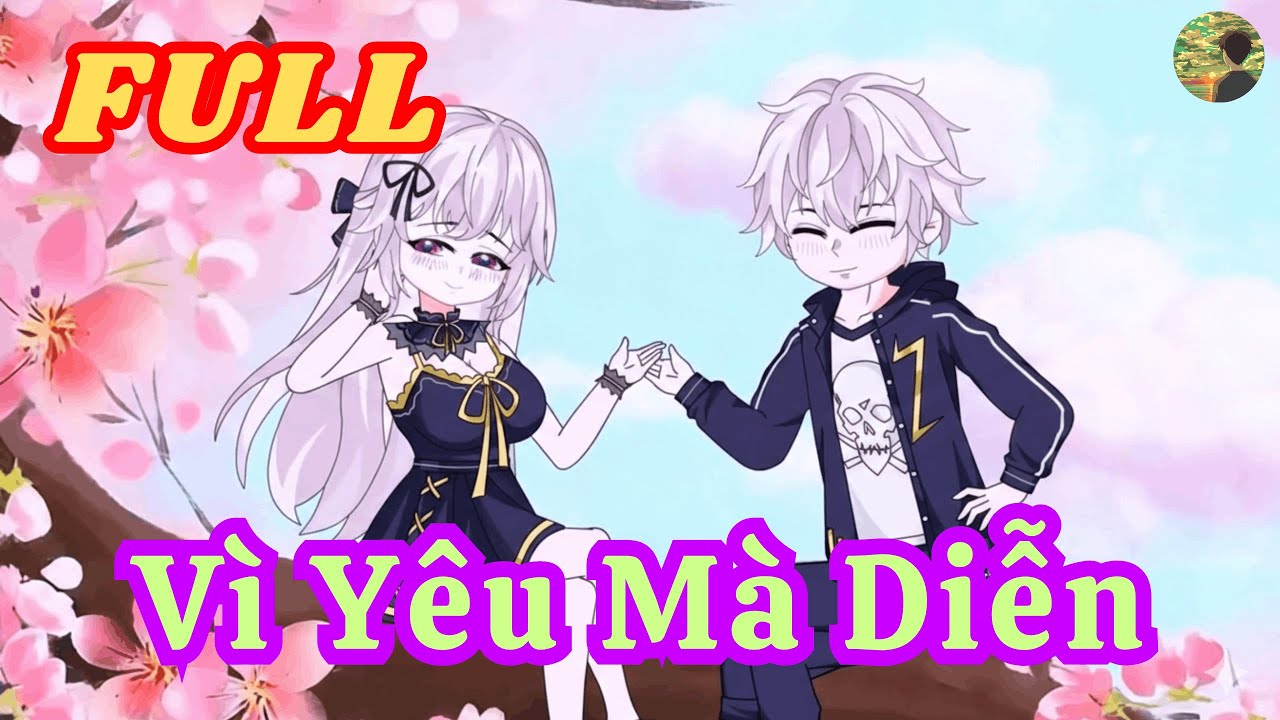 FULL -  Vì Yêu Mà 