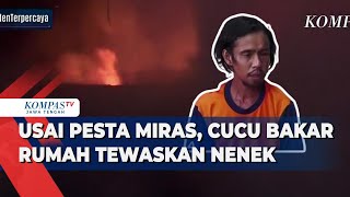 Usai Pesta Miras, Cucu Bakar Rumah Tewaskan Nenek