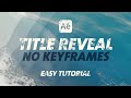 You DON'T NEED KEYFRAMES! Simple TITLE REVEAL in After Effects | Easy Tutorial