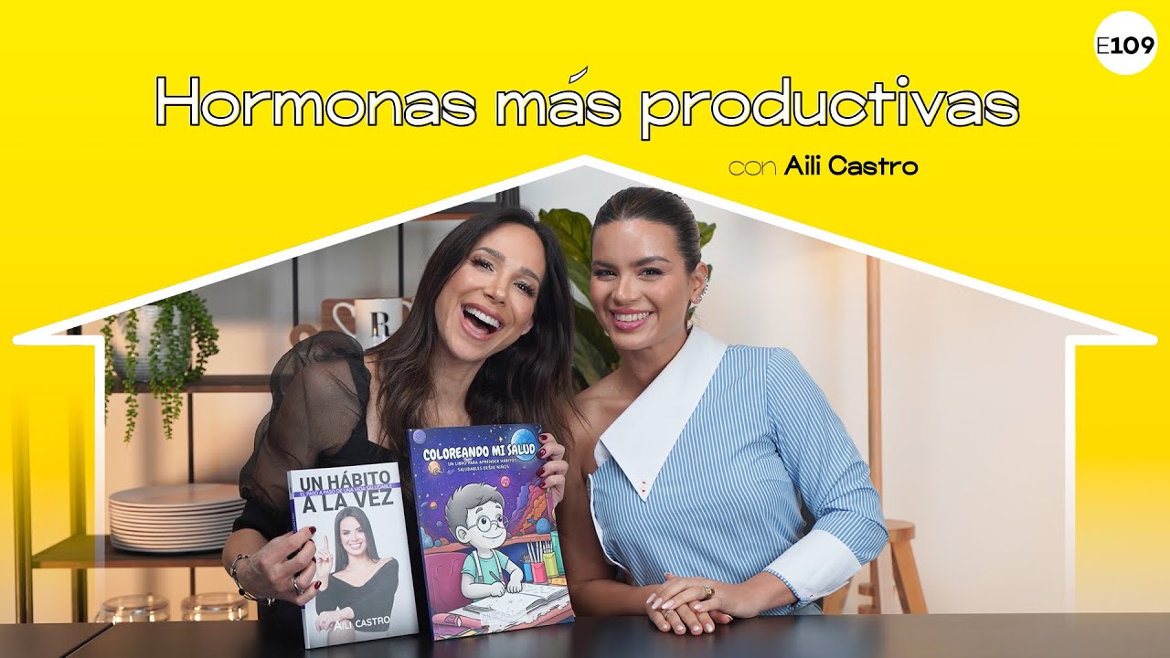 Hormonas más productivas con Aili Castro I EP109