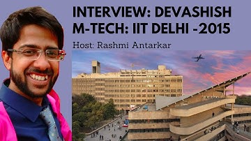 M-Tech from IIT Delhi: Preparation and journey, Interview : Devashish Phadnis