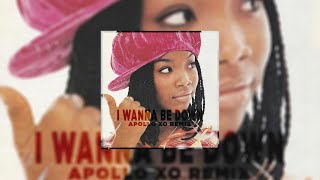 Brandy- I Wanna Be Down (Apollo xo Remix)