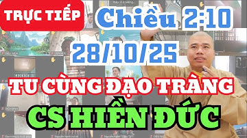 🔴 TRỰC TIẾP: 28/10/25 CHIỀU 2:10 - TU CÙNG ĐẠO TRÀNG CƯ SĨ HIỀN ĐỨC