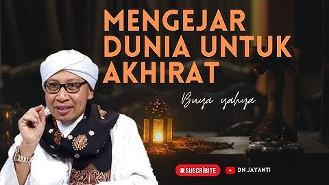 mengejar dunia untuk akhirat -buya yahya