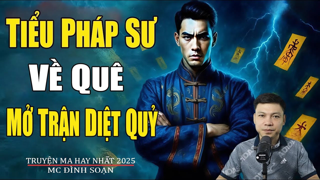 TIỂU PHÁP SƯ VỀ QUÊ MỞ TRẬN DIỆT QUỶ | Truyện Ma Đình Soạn - Chuyện Ma kinh dị Mới Nhất