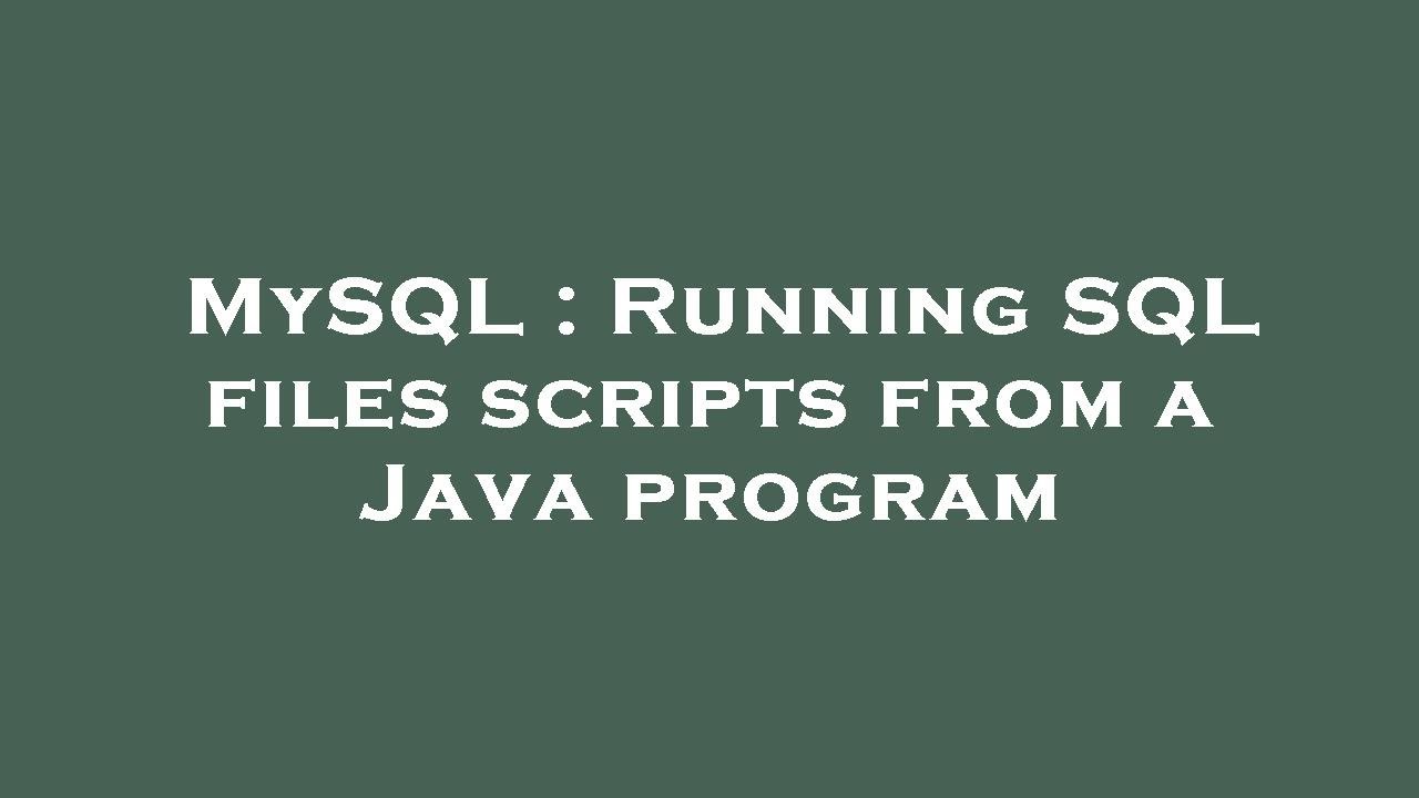 MySQL : Running SQL files scripts from a Java program - YouTube
