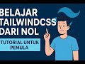 Belajar Tailwind CSS dari Nol | Tutorial Untuk Pemula