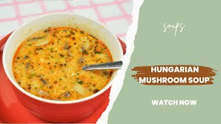 Hungarian Mushroom Soup - The Best Recipe You'll Ever Try