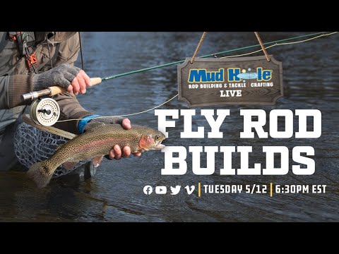 Mud Hole Live: Fly Rod Builds | Learn how build your own custom fly fishing rod!