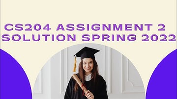 CS204 Assignment 2 Solution Spring 2022 | cs204 assignment 2 | #assignment #cs204_Assignment2 #cs204