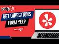 HOW TO GET DIRECTIONS FROM A Yelp BUSINESS PAGE