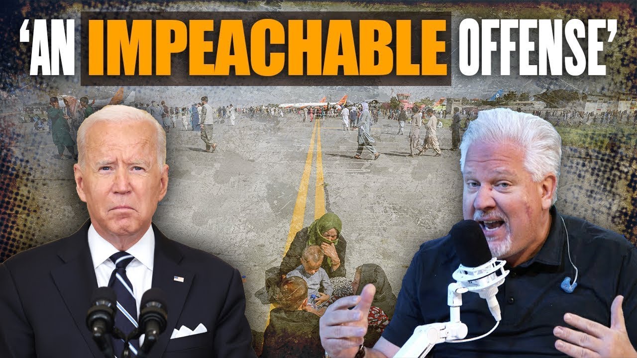 Glenn Beck: Biden’s IMPEACHABLE Response to Afghanistan Is NOT Us