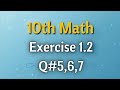 Class 10 Exercise 1.2  Question No 5,6,7
