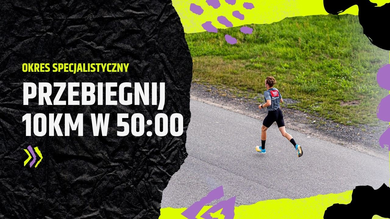 Plan treningowy 10km w 50:00 | Odcinek 3 | Okres specjalistyczny