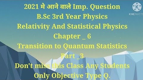 B.Sc 3rd Year Physics Relativity And Statistical Physics Objective Question