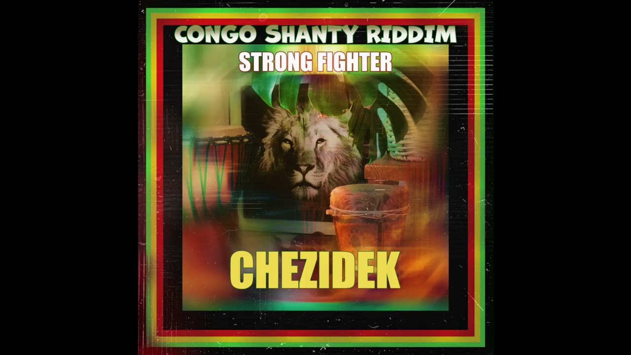 Chezidek - Strong Fighter - (Congo Shanty Riddim)
