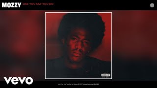Mozzy - Like You Say You Do (Official Audio)