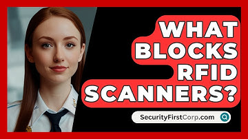 What Blocks RFID Scanners? - SecurityFirstCorp.com