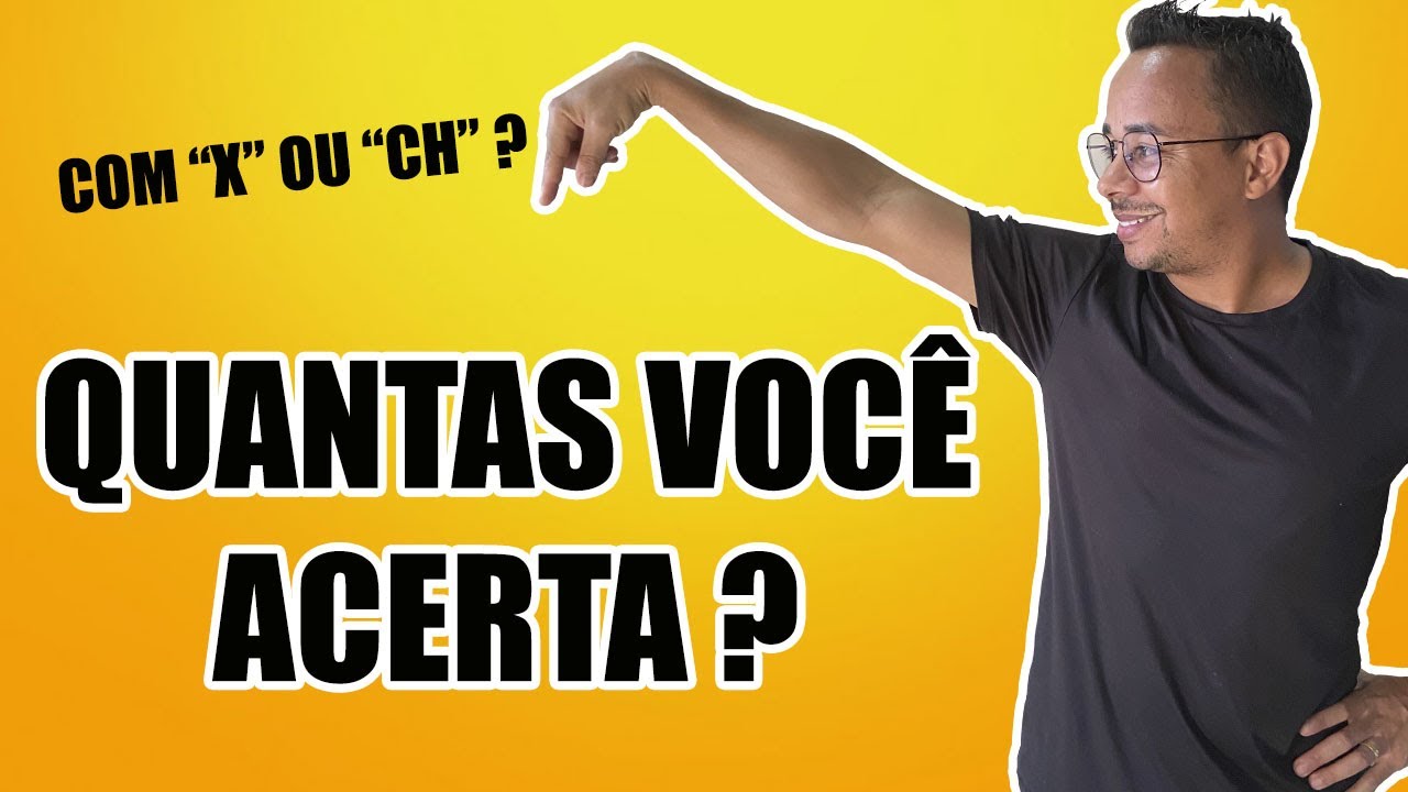 Quando usar X ou CH? Tire suas dúvidas e veja questões de concurso