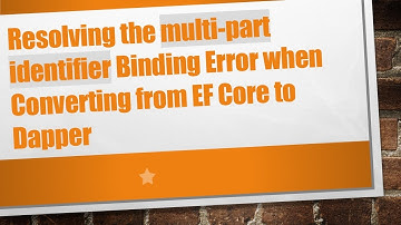 Resolving the multi-part identifier Binding Error when Converting from EF Core to Dapper