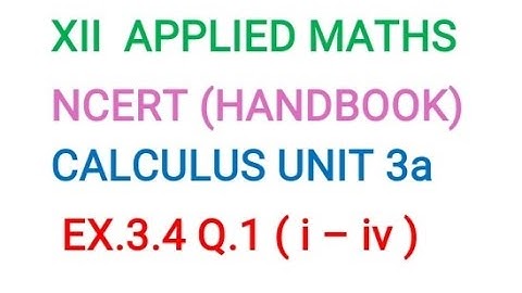 XII APPLIED MATHS CALCULUS EX.3.4 Q.1 ( i- iv ) CRITICAL POINTS (AOD)  CBSE HANDBOOK (SSM) VIDEO -17