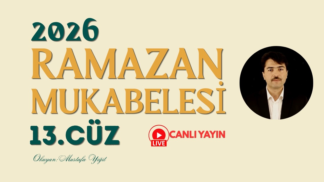 Ramazan Mukabelesi 2026 - 13. Cüz - Okuyan: Mustafa Yiğit
