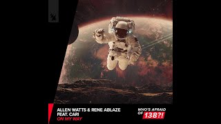 Allen Watts & Rene Ablaze feat. Cari - On My Way (Original Mix)