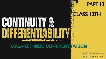 Continuity & Differentiability |Class 12| LOGARITHMIC DIFFERENTIATION#12thmaths