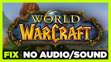 How to FIX World of Warcraft No Audio/Sound Not Working