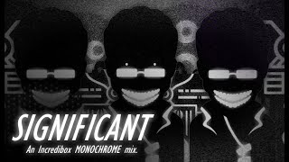 Significant || Incredibox Mod || Monochrome || Mix