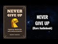 Never give up  fighting obstacles with determination audiobook