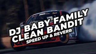 Dj Baby Family Clean Bandit (Speed Up \u0026 Reverb)🎧
