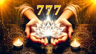 777Hz | ปาฏิหาริย์และพระพร - การปกป้องจากสวรรค์ | พลังสมาธิเพื่อความเจริญรุ่งเรือง ✨💰