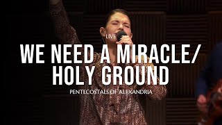 Video thumbnail of "Pentecostals Of Alexandria - We Need A Miracle/Holy Ground Medley"