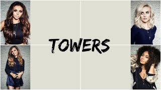 Little Mix - Towers [Lyrics]