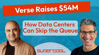 Verse Raises $54M Series B to Help Data Centers Get Power Faster, Cheaper, Cleaner | Ep. 99