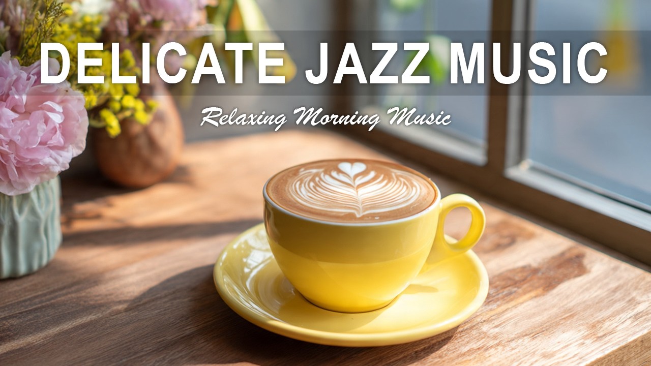 Delicate Caffee Jazz ☕ Smooth Jazz & Bossa Nova for Relax, Work & Cozy Evenings
