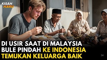 BULE DIUSIR SAAT BERLIBUR DI MALAYSIA, TAPI TEMUKAN KELUARGA BAIK DI INDONESIA