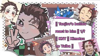 || Tanjiro’s Bullies react to Him |” 1/? || KNY || Kimetsu No Yaiba || Demon Slayer ||