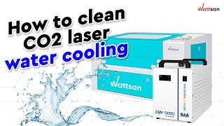 How to clean water chiller for CO2 laser engraver / Wattsan Technical