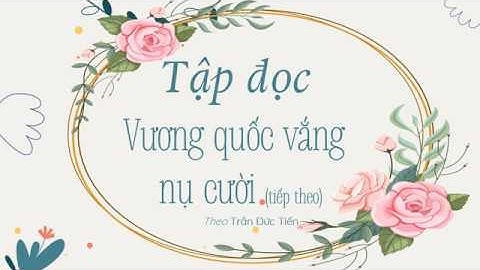 Tập đọc "Vương quốc vắng nụ cười" [Tiếng Việt lớp 4] [Học trực tuyến cùng Online Math]