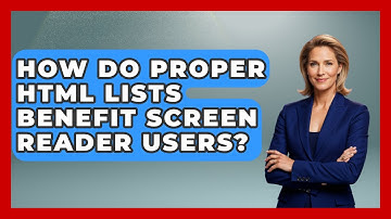 How Do Proper HTML Lists Benefit Screen Reader Users? - Simple HTML Studio