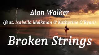 Alan Walker (feat. Isabella Melkman &amp; Katherine O’Ryan) - Broken Strings (lyrics)