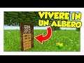 COME VIVERE DENTRO UN ALBERO! - Minecraft ITA