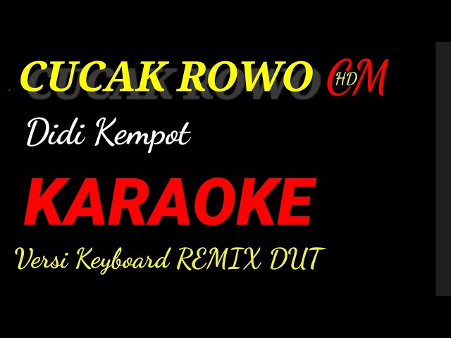 KARAOKE CUCAK ROWO - DIDI KEMPOT, REMIK DUT ASYIK class=