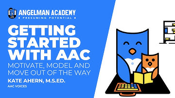 Getting started with AAC - Motivate, Model, and Move Out of the Way