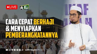 [LIVE] Cara Cepat Berhaji dan Menyiapkan Pemberangkatannya - Ustadz Adi Hidayat