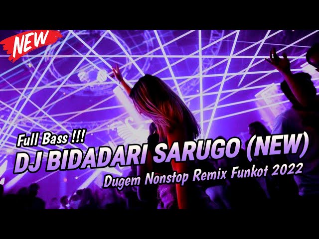 DJ BIDADARI SARUGO (NEW) DUGEM NONSTOP REMIX FUNKOT 2022 class=